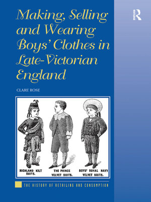 cover image of Making, Selling and Wearing Boys' Clothes in Late-Victorian England